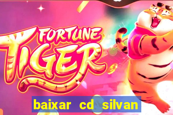 baixar cd silvan santos 茅 hoje